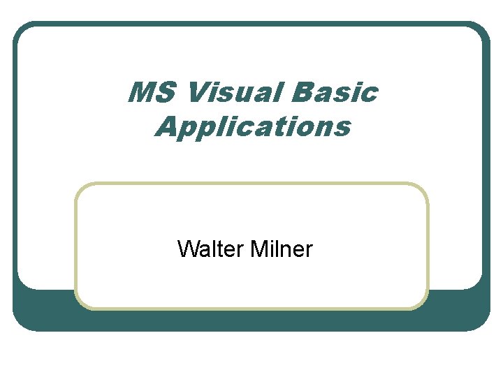 MS Visual Basic Applications Walter Milner 