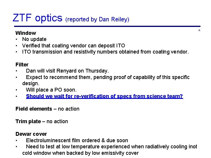 ZTF optics (reported by Dan Reiley) Window • No update • Verified that coating