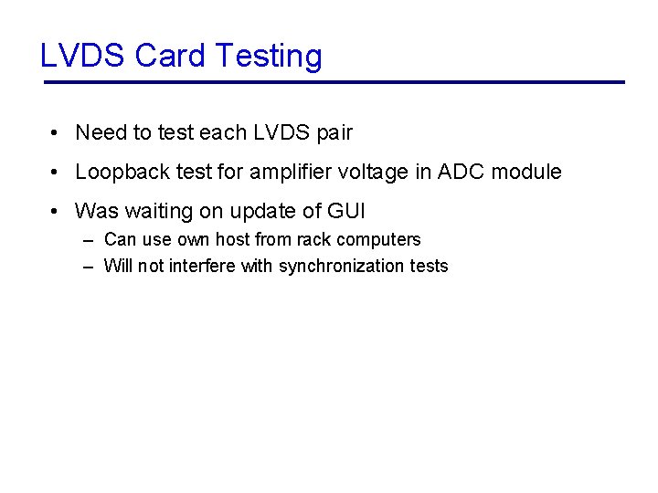 LVDS Card Testing • Need to test each LVDS pair • Loopback test for