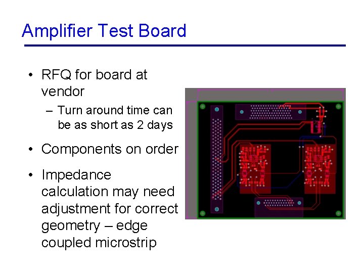 Amplifier Test Board • RFQ for board at vendor – Turn around time can