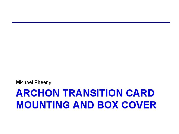 Michael Pheeny ARCHON TRANSITION CARD MOUNTING AND BOX COVER 
