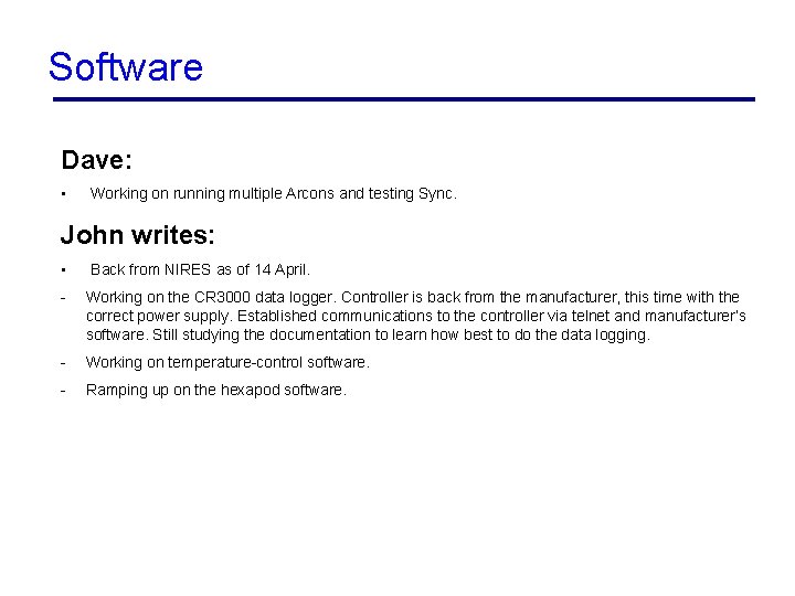 Software Dave: • Working on running multiple Arcons and testing Sync. John writes: •