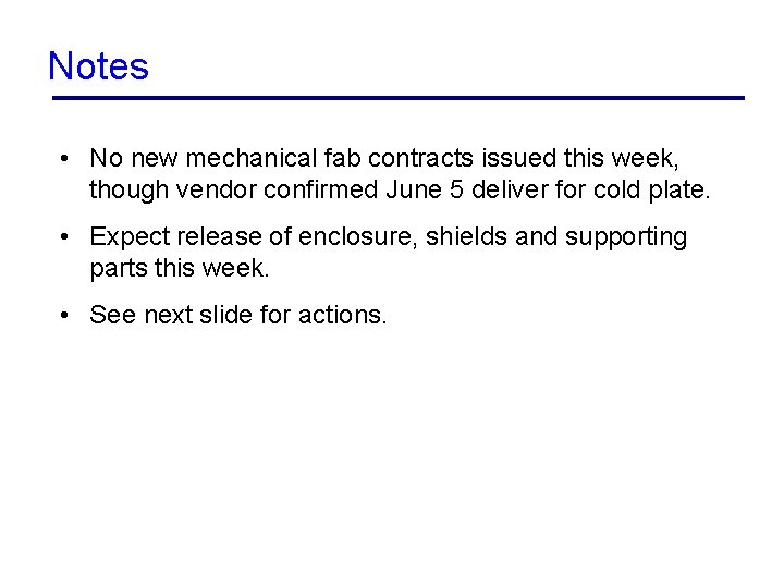 Notes • No new mechanical fab contracts issued this week, though vendor confirmed June