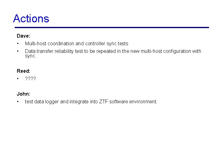 Actions Dave: • Multi-host coordination and controller sync tests • Data transfer reliability test