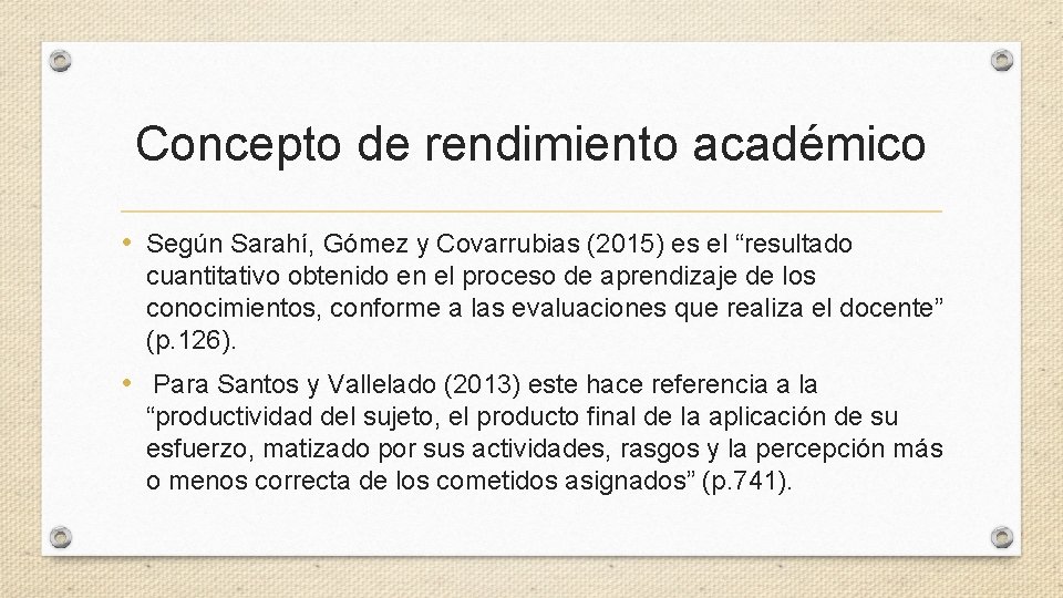 Concepto de rendimiento académico • Según Sarahí, Gómez y Covarrubias (2015) es el “resultado