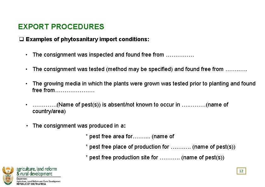 EXPORT PROCEDURES q Examples of phytosanitary import conditions: • The consignment was inspected and
