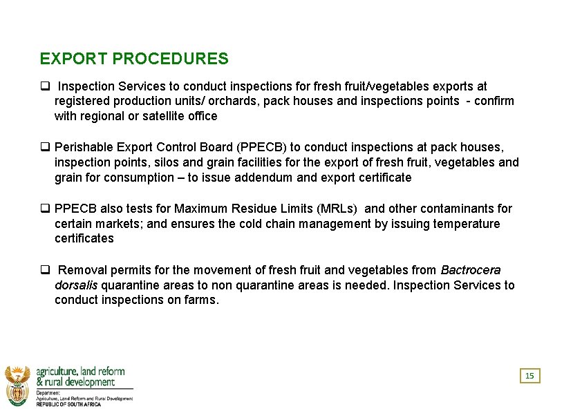 EXPORT PROCEDURES q Inspection Services to conduct inspections for fresh fruit/vegetables exports at registered