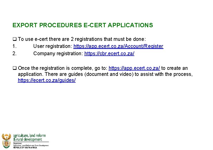 EXPORT PROCEDURES E-CERT APPLICATIONS q To use e-cert there are 2 registrations that must