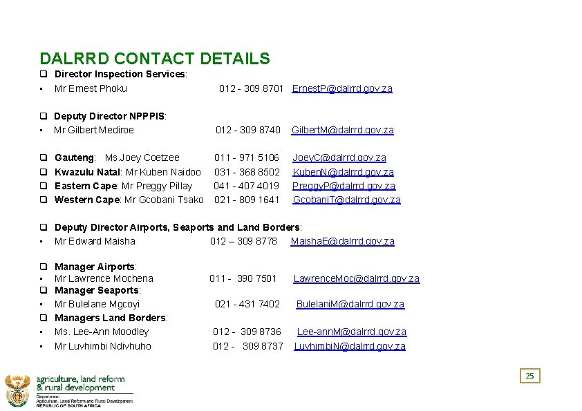 DALRRD CONTACT DETAILS q Director Inspection Services: • Mr Ernest Phoku 012 - 309