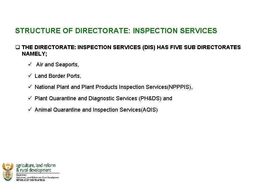 STRUCTURE OF DIRECTORATE: INSPECTION SERVICES q THE DIRECTORATE: INSPECTION SERVICES (DIS) HAS FIVE SUB