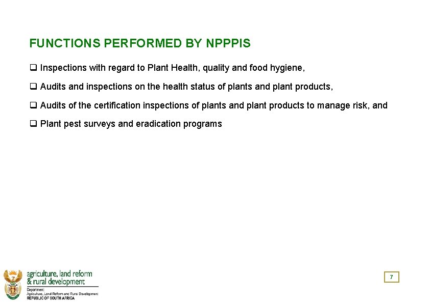 FUNCTIONS PERFORMED BY NPPPIS q Inspections with regard to Plant Health, quality and food