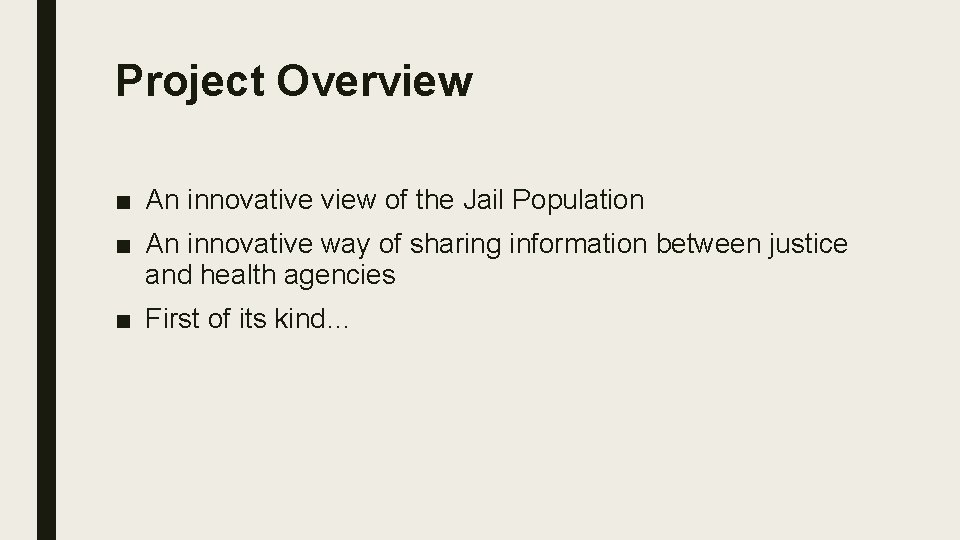 Project Overview ■ An innovative view of the Jail Population ■ An innovative way