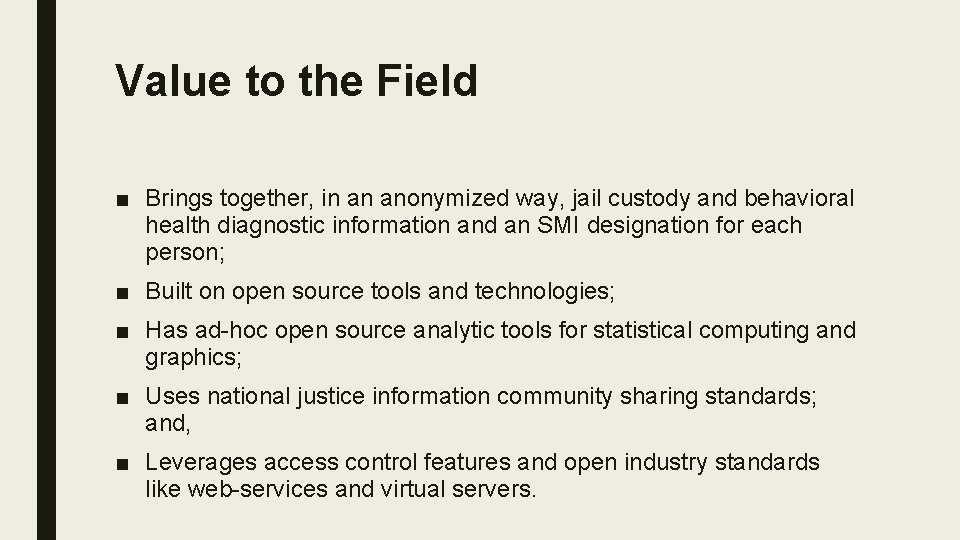 Value to the Field ■ Brings together, in an anonymized way, jail custody and