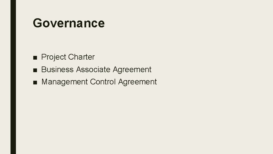Governance ■ Project Charter ■ Business Associate Agreement ■ Management Control Agreement 