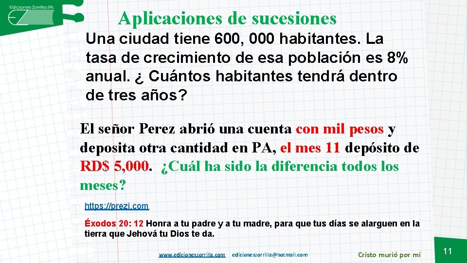 Aplicaciones de sucesiones Una ciudad tiene 600, 000 habitantes. La tasa de crecimiento de