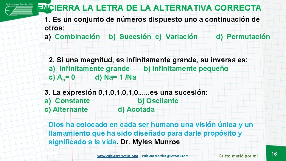 ENCIERRA LA LETRA DE LA ALTERNATIVA CORRECTA 1. Es un conjunto de números dispuesto