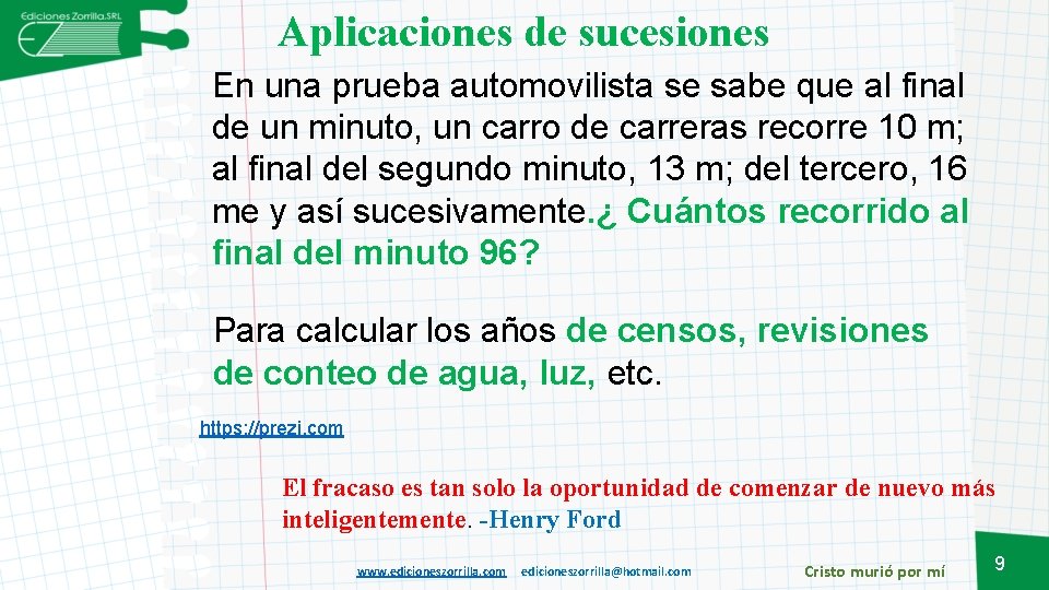 Aplicaciones de sucesiones En una prueba automovilista se sabe que al final de un