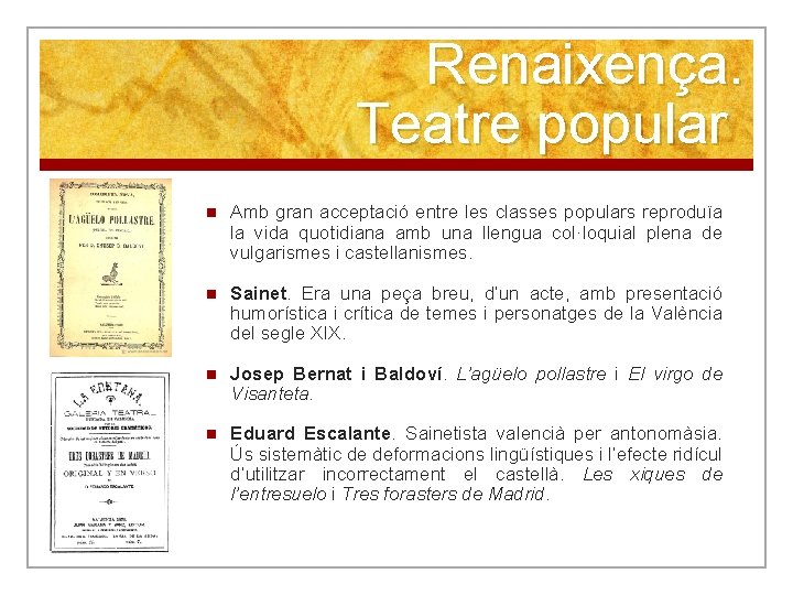 Renaixença. Teatre popular n Amb gran acceptació entre les classes populars reproduïa la vida