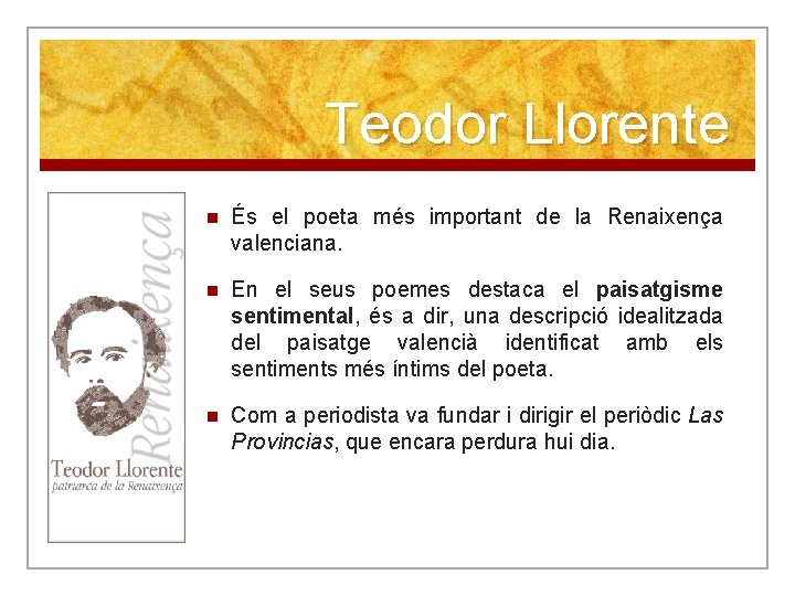 Teodor Llorente n És el poeta més important de la Renaixença valenciana. n En