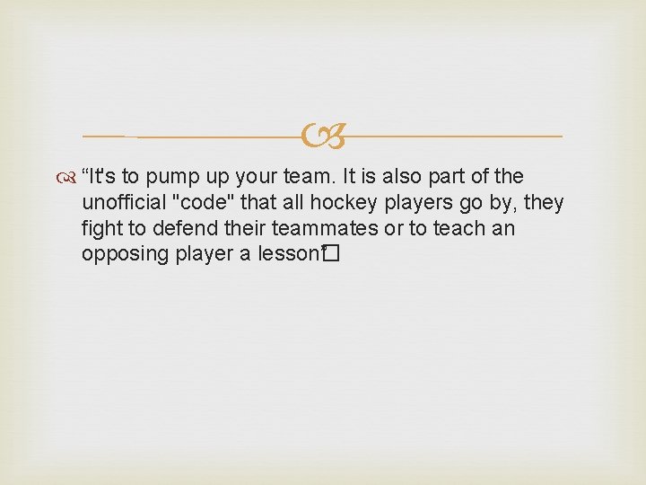  “It's to pump up your team. It is also part of the unofficial