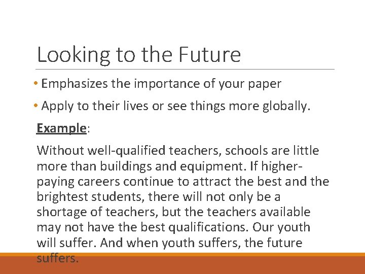 Looking to the Future • Emphasizes the importance of your paper • Apply to Looking to the Future • Emphasizes the importance of your paper • Apply to
