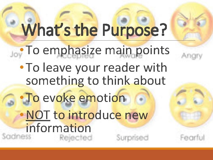 What’s the Purpose? • To emphasize main points • To leave your reader with What’s the Purpose? • To emphasize main points • To leave your reader with