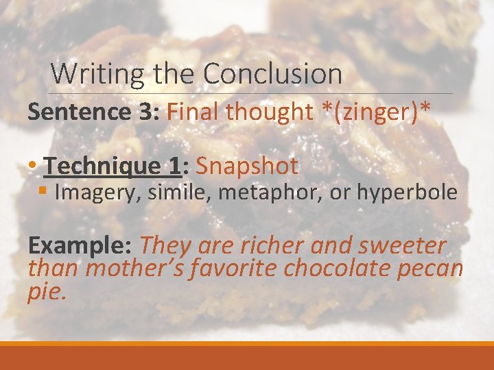 Writing the Conclusion Sentence 3: Final thought *(zinger)* • Technique 1: Snapshot § Imagery, Writing the Conclusion Sentence 3: Final thought *(zinger)* • Technique 1: Snapshot § Imagery,
