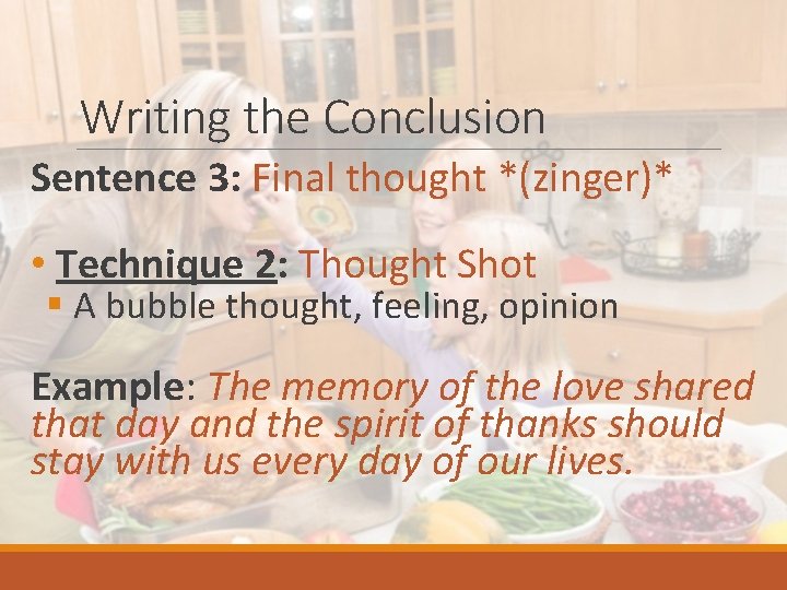 Writing the Conclusion Sentence 3: Final thought *(zinger)* • Technique 2: Thought Shot § Writing the Conclusion Sentence 3: Final thought *(zinger)* • Technique 2: Thought Shot §