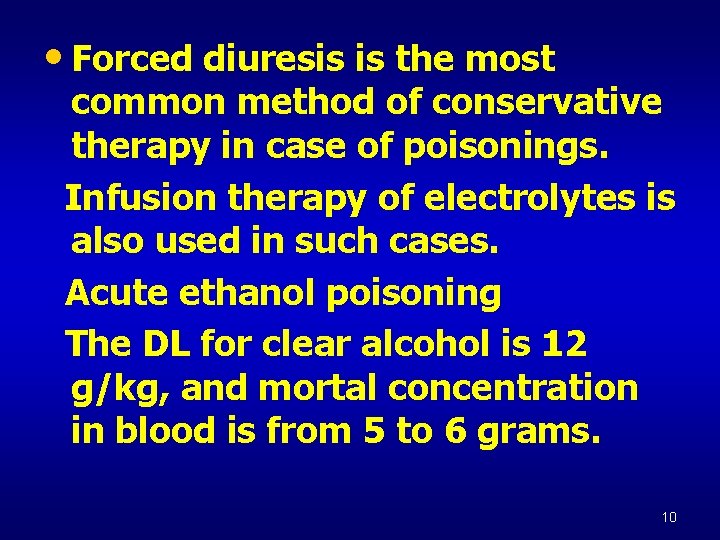  • Forced diuresis is the most common method of conservative therapy in case