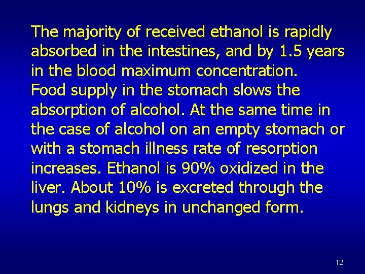 The majority of received ethanol is rapidly absorbed in the intestines, and by 1.