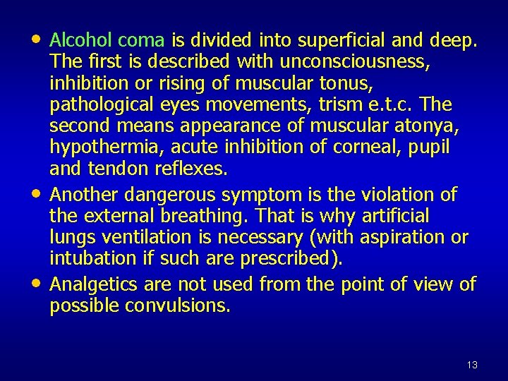  • Alcohol coma is divided into superficial and deep. • • The first