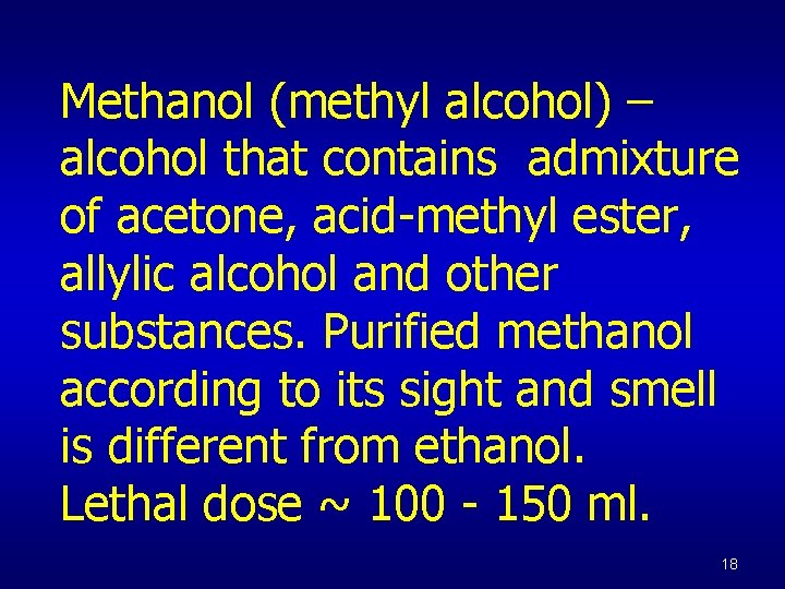 Methanol (methyl alcohol) – alcohol that contains admixture of acetone, acid-methyl ester, allylic alcohol