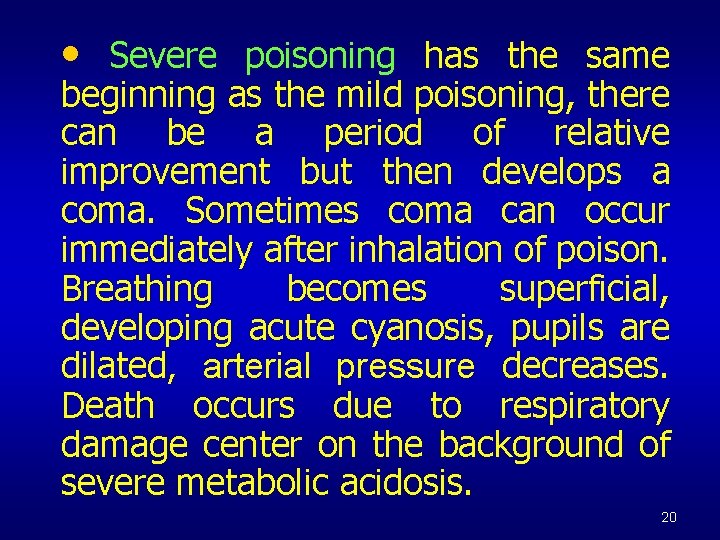  • Severe poisoning has the same beginning as the mild poisoning, there can