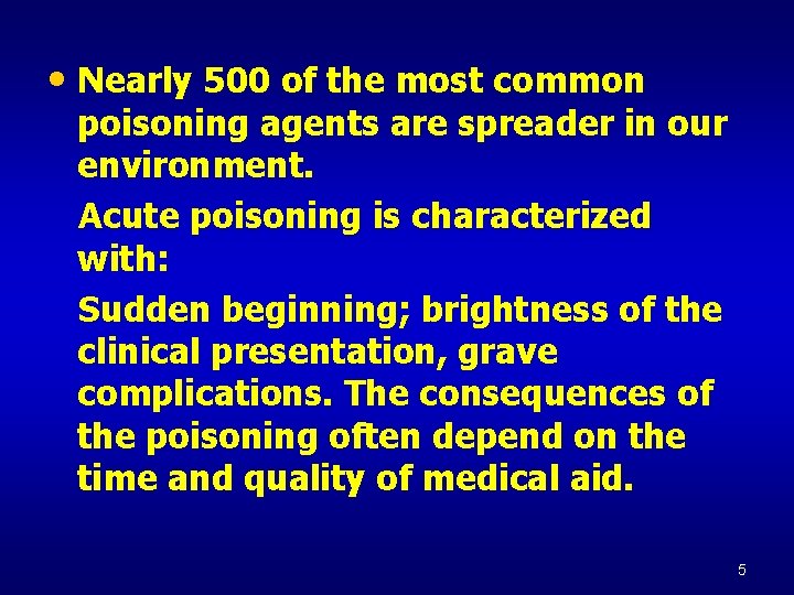 • Nearly 500 of the most common poisoning agents are spreader in our • Nearly 500 of the most common poisoning agents are spreader in our