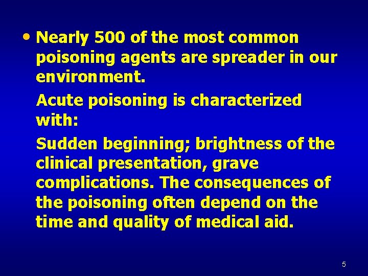  • Nearly 500 of the most common poisoning agents are spreader in our