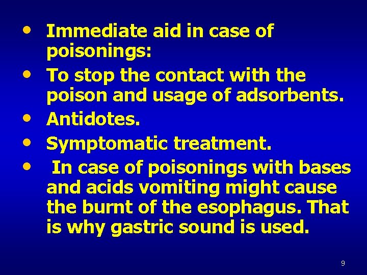  • Immediate aid in case of • • poisonings: To stop the contact