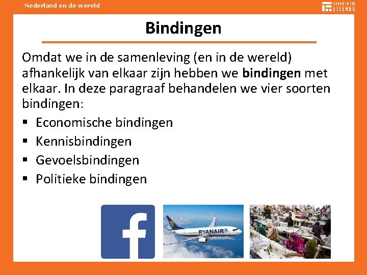 Nederland en de wereld Bindingen Omdat we in de samenleving (en in de wereld)