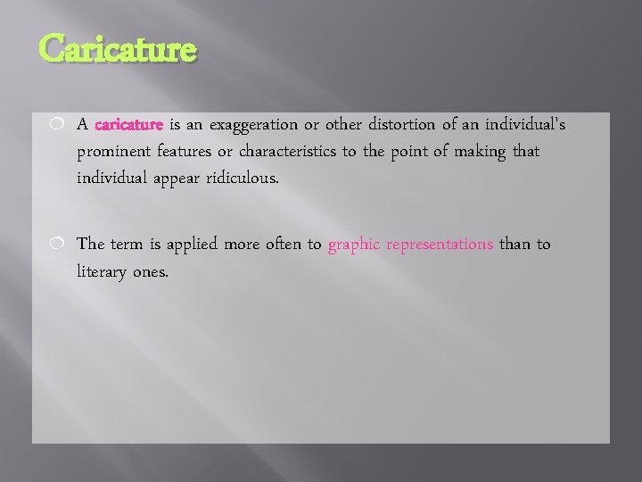 Caricature ¦ A caricature is an exaggeration or other distortion of an individual's prominent