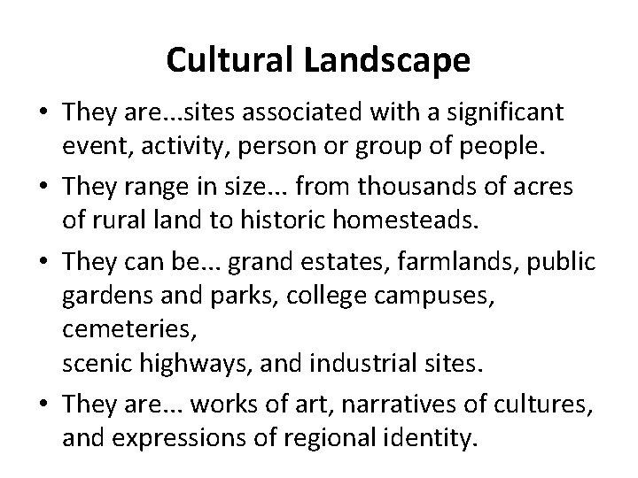 Cultural Landscape • They are. . . sites associated with a significant event, activity,