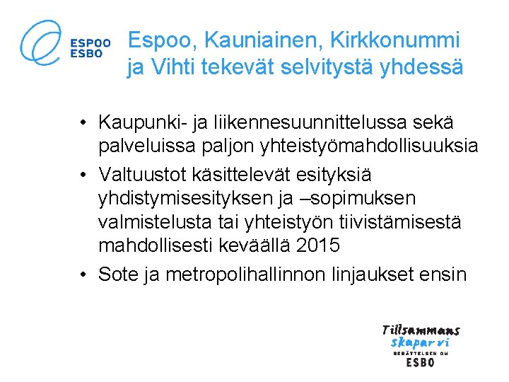 Espoo, Kauniainen, Kirkkonummi ja Vihti tekevät selvitystä yhdessä • Kaupunki- ja liikennesuunnittelussa sekä palveluissa