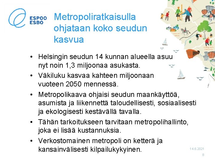 Metropoliratkaisulla ohjataan koko seudun kasvua • Helsingin seudun 14 kunnan alueella asuu nyt noin