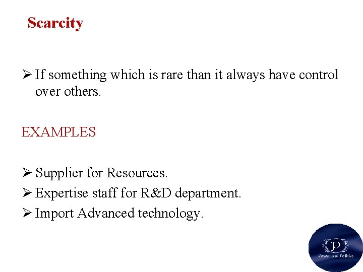 Scarcity Ø If something which is rare than it always have control over others.