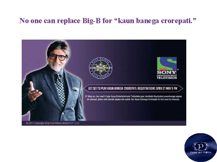 No one can replace Big-B for “kaun banega crorepati. ” 