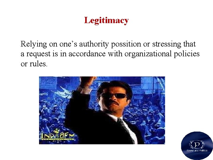 Legitimacy Relying on one’s authority possition or stressing that a request is in accordance