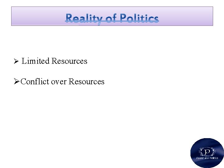 Ø Limited Resources ØConflict over Resources 
