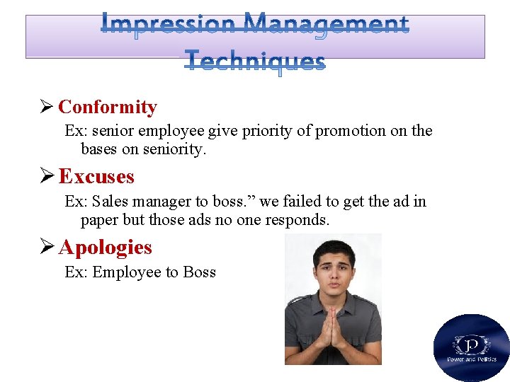 Ø Conformity Ex: senior employee give priority of promotion on the bases on seniority.
