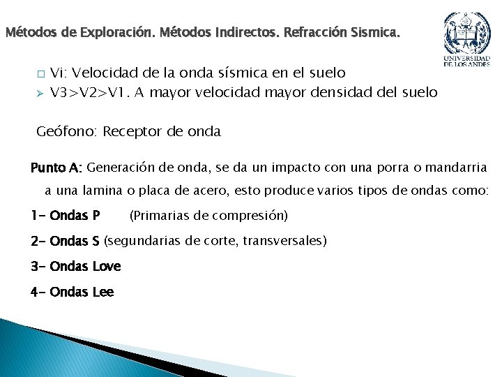 Métodos de Exploración. Métodos Indirectos. Refracción Sismica. � Ø Vi: Velocidad de la onda Métodos de Exploración. Métodos Indirectos. Refracción Sismica. � Ø Vi: Velocidad de la onda