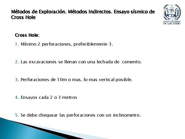 Métodos de Exploración. Métodos Indirectos. Ensayo sísmico de Cross Hole: 1. Mínimo 2 perforaciones, Métodos de Exploración. Métodos Indirectos. Ensayo sísmico de Cross Hole: 1. Mínimo 2 perforaciones,