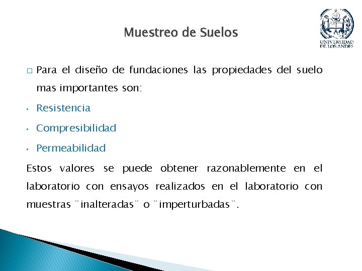 Muestreo de Suelos � Para el diseño de fundaciones las propiedades del suelo mas Muestreo de Suelos � Para el diseño de fundaciones las propiedades del suelo mas