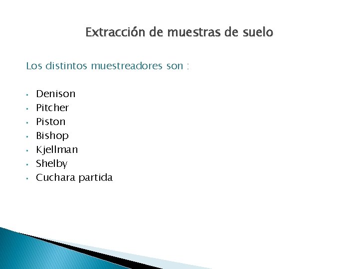 Extracción de muestras de suelo Los distintos muestreadores son : • • Denison Pitcher Extracción de muestras de suelo Los distintos muestreadores son : • • Denison Pitcher